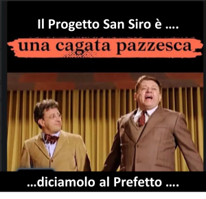Il progetto San Siro è “una cagata pazzesca”. Scriviamolo al Prefetto.